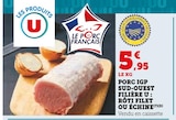 Promo Porc IGP Sud-Ouest  : Rôti Filet ou Échine à 5,95 € dans le catalogue Super U à Antibes