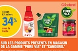 34% avec la Carte Ticket E.LECLERC sur les produits présents en magasin de la gamme Pure Via et Canderel - PURE VIA , CANDEREL dans le catalogue E.Leclerc