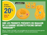 Promo 20% avec la Carte 'Ticket E.Leclerc' Sur les produits présents en magasin de la gamme sécurité piscine enfant 'Woodsun'. à  dans le catalogue E.Leclerc à Hirsingue