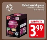 Kaffeekapseln Espresso im EDEKA Prospekt Kaffeekapseln Espresso von GUT&GÜNSTIG im aktuellen EDEKA Prospekt für 3,99 €