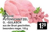 Aktuelles FRISCHE PUTENSCHNITZEL O. -GULASCH Angebot bei E center in Düsseldorf ab 1,29 €