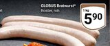 Bratwurst im Angebot bei GLOBUS in Zwickau Bratwurst Angebote von GLOBUS bei GLOBUS Zwickau für 5,90 €