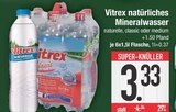 natürliches Mineralwasser im EDEKA Prospekt natürliches Mineralwasser von Vitrex im aktuellen EDEKA Prospekt für 3,33 €