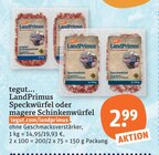 Speckwürfel oder magere Schinkenwürfel von LandPrimus im aktuellen tegut Prospekt für 2,99 €