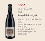 Beaujolais Lantigné 2023 - Fructus Agapé en promo chez Monoprix Aulnay Aulnay-sous-Bois à 11,50 €