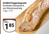 Roggenbaguette im Angebot bei GLOBUS in Gera Roggenbaguette Angebote von GLOBUS bei GLOBUS Gera für 1,85 €