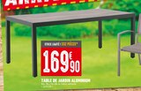 Promo TABLE DE JARDIN ALUMINIUM à 169,90 € dans le catalogue Brico Cash à Roissy Aeroport Charles de Gaulle
