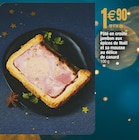 Pâté en croûte jambon aux épices de Noël et sa mousse au délice de canard dans le catalogue Carrefour