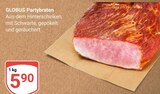Aktuelle Braten Angebote bei GLOBUS in Duisburg Aktuelles Partybraten Angebot bei GLOBUS in Duisburg ab 5,90 €