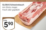 Aktuelles Schweinebauch Angebot bei GLOBUS in Siegen (Universitätsstadt) ab 5,90 €