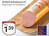 Kalbsleberwurst im Angebot bei GLOBUS in Krefeld Kalbsleberwurst Angebote von GLOBUS bei GLOBUS Krefeld für 1,39 €
