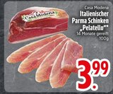 Italienischer Parma Schinken „Pelatello“ Angebote von Casa Modena bei EDEKA Ingolstadt für 3,99 €