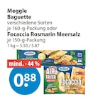 Baguette oder Focaccia Rosmarin Meersalz im Angebot bei V-Markt in Augsburg Baguette oder Focaccia Rosmarin Meersalz Angebote von Meggle bei V-Markt Augsburg für 0,88 €