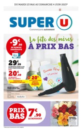 Catalogue Super U avec 8 pages de promos Prospectus Super U, "La fête des mères à prix bas", pages, 23/05/2023 - 04/06/2023