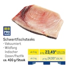 Schwertfischsteaks  im aktuellen METRO Prospekt für 25,13 €