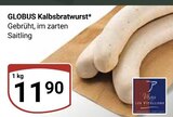 Kalbsbratwurst im Angebot bei GLOBUS in Neunkirchen Kalbsbratwurst Angebote von GLOBUS bei GLOBUS Neunkirchen für 11,90 €
