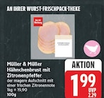 Hähnchenbrust mit Zitronenpfeffer von Müller & Müller für 1,99 € bei EDEKA im Angebot Hähnchenbrust mit Zitronenpfeffer von Müller & Müller im aktuellen EDEKA Prospekt