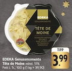 EDEKA Weilheim - Genussmomente Tête de Moine Angebot im Prospekt Genussmomente Tête de Moine bei EDEKA im Weilheim Prospekt für 3,99 €