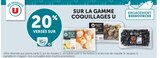 20% versés sur ma Carte U la gamme Coquillages U - U dans le catalogue Super U