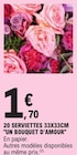 20 serviettes 33x33cm "un bouquet d'amour" en promo chez E.Leclerc 20 serviettes 33x33cm "un bouquet d'amour" dans le catalogue E.Leclerc