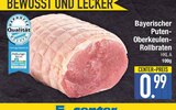 Bayerischer Puten-Oberkeulen-Rollbraten im aktuellen EDEKA Prospekt für 0,99 €