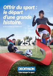 Catalogue Decathlon du moment, 30/11/2022 - 24/12/2022 Prospectus Decathlon en cours, "Offrir du sport : le départ d'une grande histoire", 36 pages
