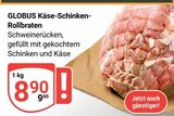 Aktuelle Rollbraten Angebote bei GLOBUS in Mannheim Aktuelles Käse-Schinken-Rollbraten Angebot bei GLOBUS in Mannheim ab 8,90 €