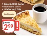 Aktuelle Kaffee Angebote bei GLOBUS in Bruchsal Aktuelles GLOBUS Kuchen Angebot bei GLOBUS in Bruchsal ab 2,99 €