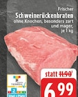 Schweinerückenbraten Angebote bei E center Neuwied für 6,99 €