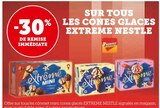 -30% de remise immédiate sur tous les cones glaces extreme nestle - NESTLE dans le catalogue U Express