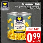 Supersweet Mais Angebote von Edeka Herzstücke bei E center Bielefeld für 0,99 €