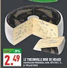 Marktkauf Frechen - Le Triconville Brie de Meaux Angebot im Prospekt Le Triconville Brie de Meaux bei Marktkauf im Frechen Prospekt für 2,49 €
