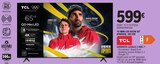 TV Mini LED 65C6K 65" (165 cm) - TCL en promo chez E.Leclerc Bayonne à 599,00 €