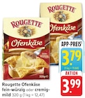 Ofenkäse fein-würzig im Angebot bei E center in Ulm Ofenkäse fein-würzig Angebote von Rougette bei E center Ulm für 3,79 €