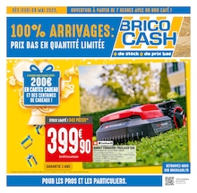 Prospectus Bricolage Brico Cash en cours, 100% ARRIVAGES : PRIX BAS EN QUANTITÉ LIMITÉE, 8 pages, 08/05/2025 - 22/05/2025 Catalogue Bricolage Brico Cash en cours à Nézignan-l'Évêque et alentours, 100% ARRIVAGES : PRIX BAS EN QUANTITÉ LIMITÉE, 8 pages, 08/05/2025 - 22/05/2025