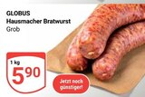 Aktuelles Hausmacher Bratwurst Angebot bei GLOBUS in Oberhausen ab 5,90 €