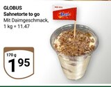 Sahnetorte to go im Angebot bei GLOBUS in Neustadt Sahnetorte to go Angebote von Globus bei GLOBUS Neustadt für 1,95 €