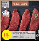 Viande Bovine : Bifteck (Macreuse, Aiguillette Baronne) ou Steak à Griller - JEAN ROZÉ - Intermarché à Angers Viande Bovine : Bifteck (Macreuse, Aiguillette Baronne) ou Steak à Griller - JEAN ROZÉ en promo chez Intermarché Angers à 11,89 €
