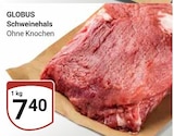 Aktuelle Schweinefleisch Angebote bei GLOBUS in Trier Aktuelles Schweinehals Angebot bei GLOBUS in Trier ab 7,40 €