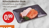 Hähnchenkeulen-Steak im V-Markt Prospekt Hähnchenkeulen-Steak von im aktuellen V-Markt Prospekt für 0,99 €