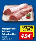 Metzgerfrisch Frisches Schweine-Filet Angebote bei Lidl Amberg für 4,94 €