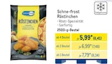 Röstinchen von Schne-frost im aktuellen METRO Prospekt für 6,41 €