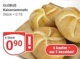 Kaisersemmeln im Angebot bei GLOBUS in Amberg Kaisersemmeln Angebote bei GLOBUS Amberg für 0,90 €