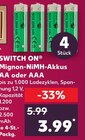 Mignon-NiMH-Akkus AA oder AAA von Switch On für 3,99 € bei Kaufland im Angebot Mignon-NiMH-Akkus AA oder AAA von Switch On im aktuellen Kaufland Prospekt