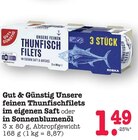 Unsere feinen Thunfischfilets im eigenen Saft Angebote von Gut & Günstig bei E center Mainz für 1,49 €