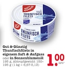 Aktuelles Thunfischfilets in eigenem Saft & Aufguss Angebot bei E center in Pforzheim ab 1,00 €