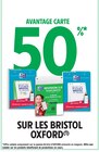50% Avantage Carte sur les Bristol OXFORD - Intermarché Hyper à Toulouse 50% Avantage Carte sur les Bristol OXFORD en promo chez Intermarché Hyper Toulouse