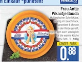Pikantje Gouda von Frau Antje im aktuellen EDEKA Prospekt für 0,88 €
