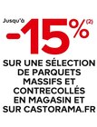 JUSQU’À -15% SUR UNE SÉLECTION DE PARQUETS MASSIFS ET CONTRECOLLÉS EN MAGASIN ET SUR CASTORAMA.FR en promo chez Castorama JUSQU’À -15% SUR UNE SÉLECTION DE PARQUETS MASSIFS ET CONTRECOLLÉS EN MAGASIN ET SUR CASTORAMA.FR dans le catalogue Castorama