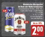 Jim Beam oder Wodka Gorbatschow im Angebot bei E center in Eilenburg Jim Beam oder Wodka Gorbatschow Angebote von Jim Beam bei E center Eilenburg für 2,00 €
